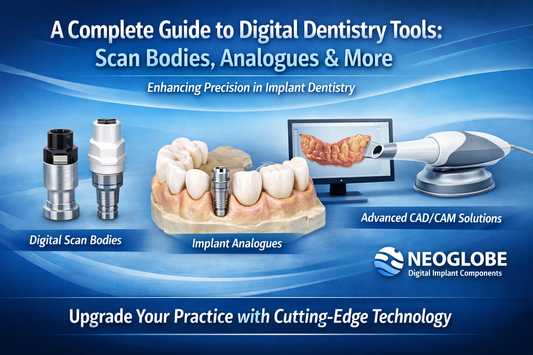 A Complete Guide to Digital Dentistry Tools: Scan Bodies, Analogues & More